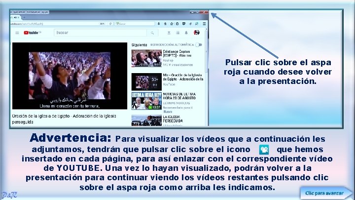 Pulsar clic sobre el aspa roja cuando desee volver a la presentación. Advertencia: Para