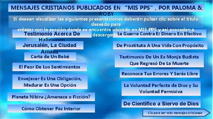 MENSAJES CRISTIANOS PUBLICADOS EN “MIS PPS”, POR PALOMA & ROBY Si desean visualizar las