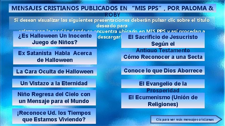 MENSAJES CRISTIANOS PUBLICADOS EN “MIS PPS”, POR PALOMA & ROBY Si desean visualizar las