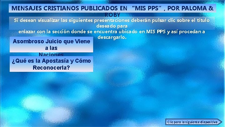 MENSAJES CRISTIANOS PUBLICADOS EN “MIS PPS”, POR PALOMA & ROBY Si desean visualizar las