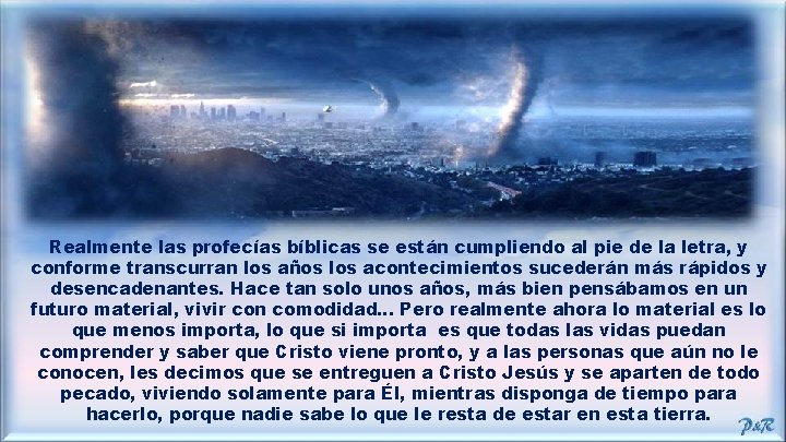 Realmente las profecías bíblicas se están cumpliendo al pie de la letra, y conforme