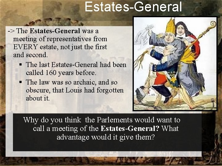 Estates-General -> The Estates-General was a meeting of representatives from EVERY estate, not just