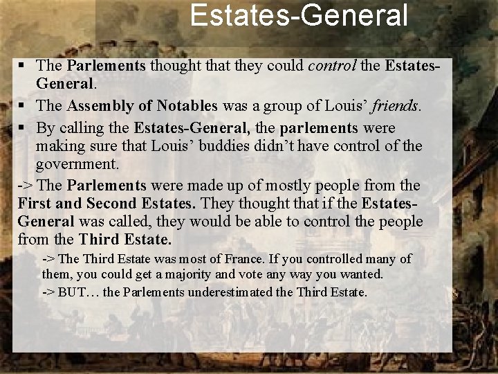 Estates-General § The Parlements thought that they could control the Estates. General. § The