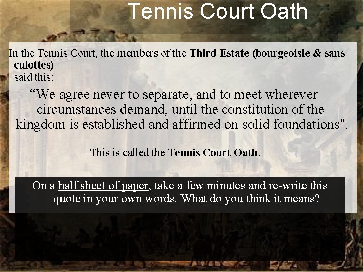 Tennis Court Oath In the Tennis Court, the members of the Third Estate (bourgeoisie