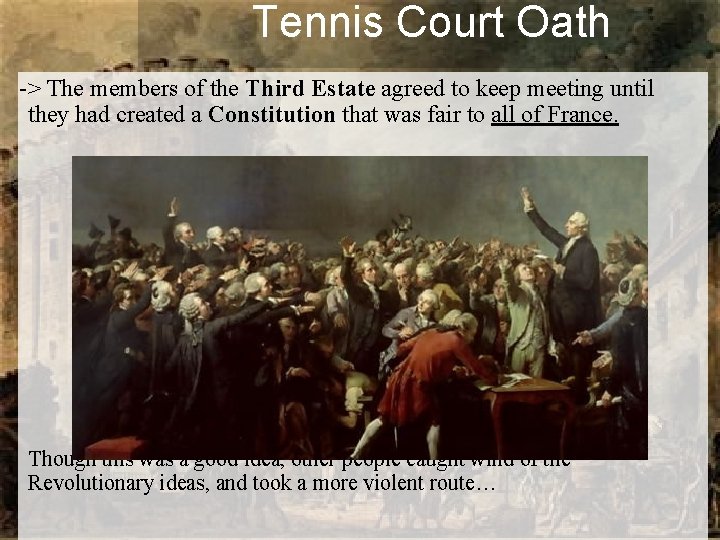 Tennis Court Oath -> The members of the Third Estate agreed to keep meeting