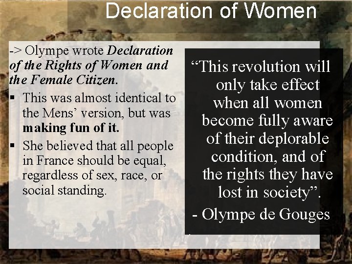 Declaration of Women -> Olympe wrote Declaration of the Rights of Women and the