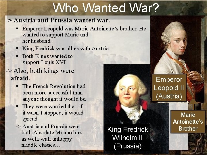 Who Wanted War? -> Austria and Prussia wanted war. § Emperor Leopold was Marie