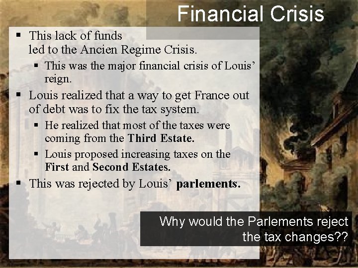 Financial Crisis § This lack of funds led to the Ancien Regime Crisis. §