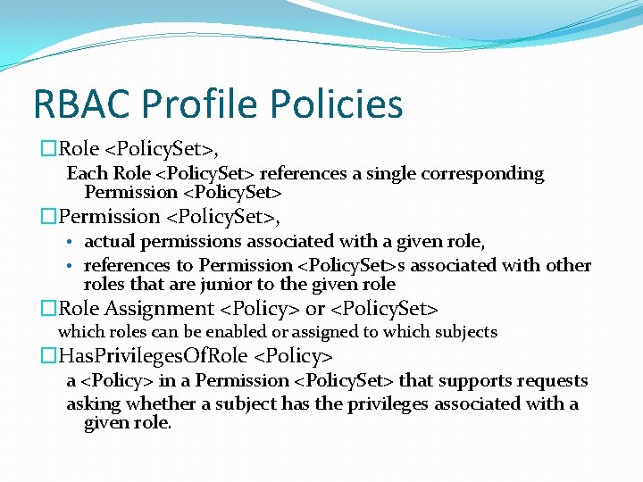RBAC Profile Policies �Role <Policy. Set>, Each Role <Policy. Set> references a single corresponding