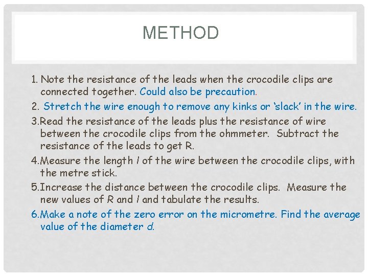 METHOD 1. Note the resistance of the leads when the crocodile clips are connected