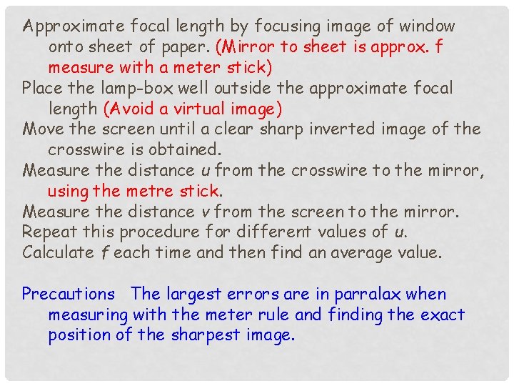 Approximate focal length by focusing image of window onto sheet of paper. (Mirror to