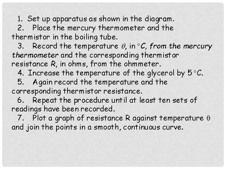 1. Set up apparatus as shown in the diagram. 2. Place the mercury thermometer