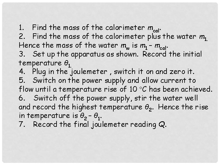 1. Find the mass of the calorimeter mcal. 2. Find the mass of the