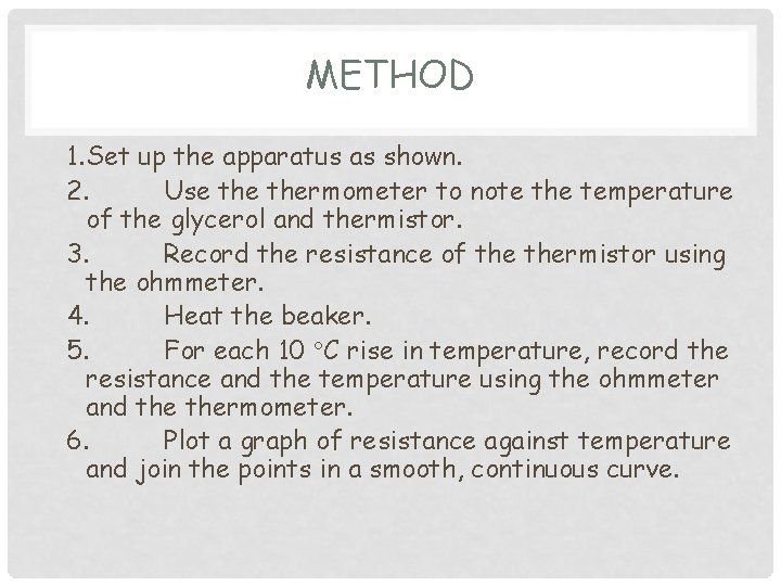 METHOD 1. Set up the apparatus as shown. 2. Use thermometer to note the