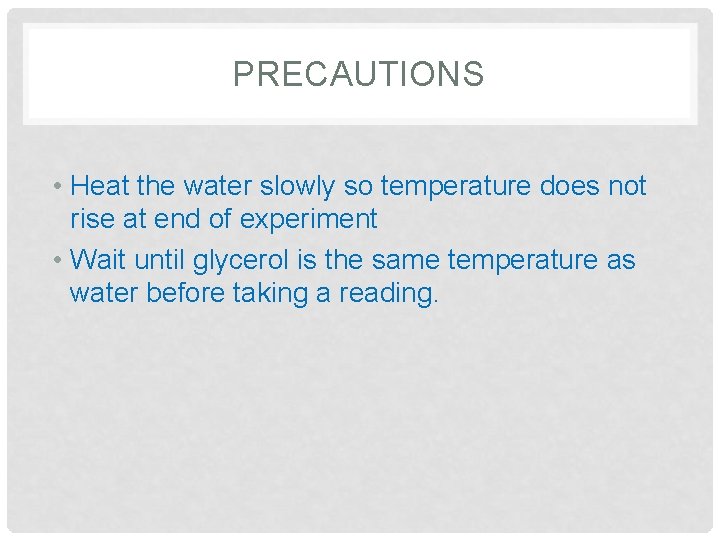 PRECAUTIONS • Heat the water slowly so temperature does not rise at end of
