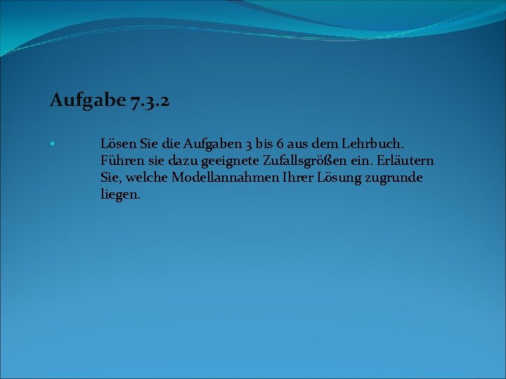 Aufgabe 7. 3. 2 • Lösen Sie die Aufgaben 3 bis 6 aus dem