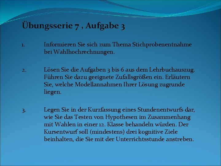 Übungsserie 7 , Aufgabe 3 1. Informieren Sie sich zum Thema Stichprobenentnahme bei Wahlhochrechnungen.