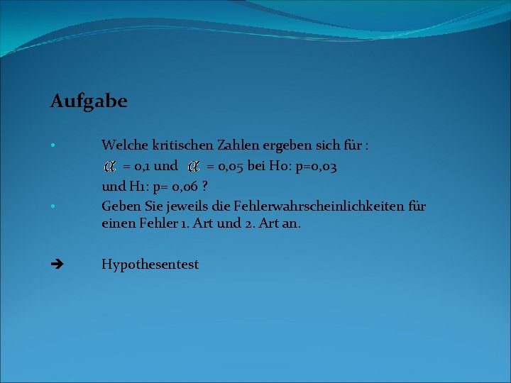 Aufgabe • Welche kritischen Zahlen ergeben sich für : = 0, 1 und =