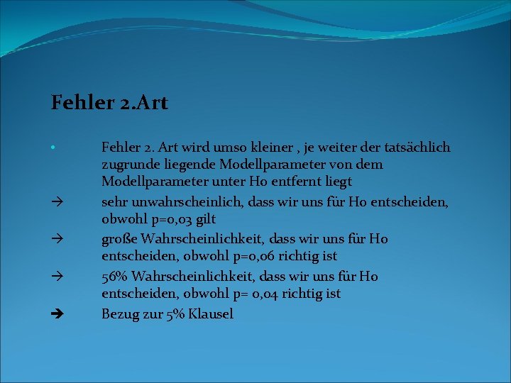 Fehler 2. Art • Fehler 2. Art wird umso kleiner , je weiter der