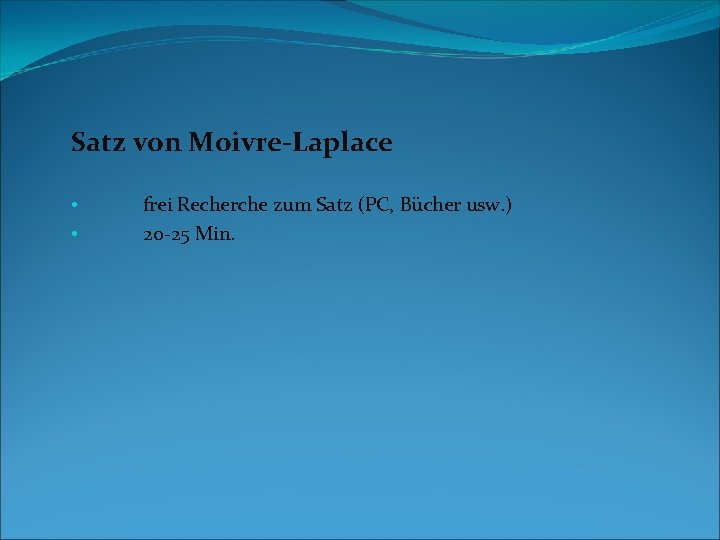 Satz von Moivre-Laplace • • frei Recherche zum Satz (PC, Bücher usw. ) 20