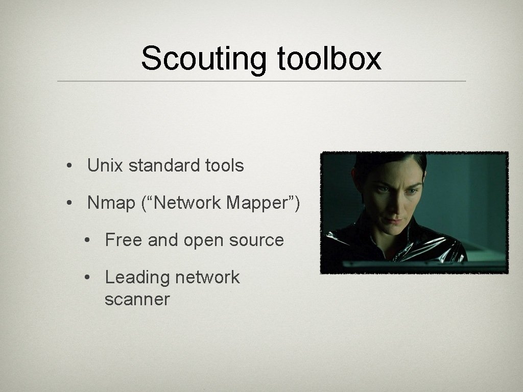 Scouting toolbox • Unix standard tools • Nmap (“Network Mapper”) • Free and open