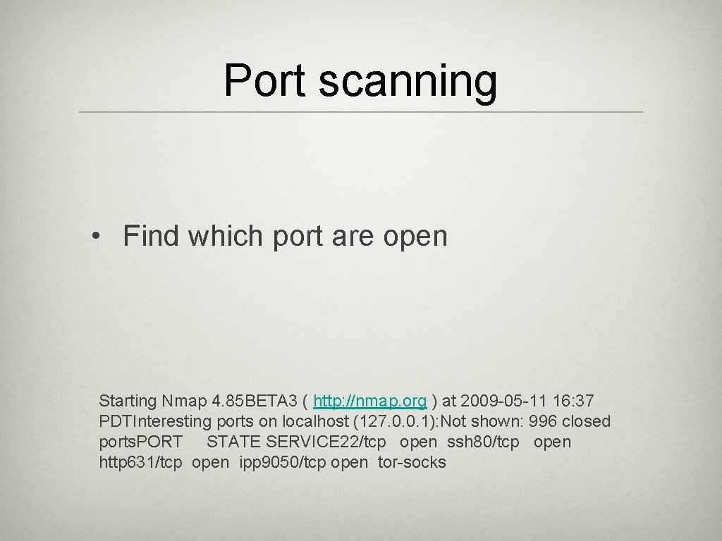 Port scanning • Find which port are open Starting Nmap 4. 85 BETA 3