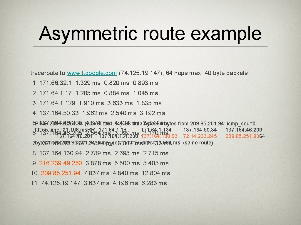 Asymmetric route example traceroute to www. l. google. com (74. 125. 19. 147), 64