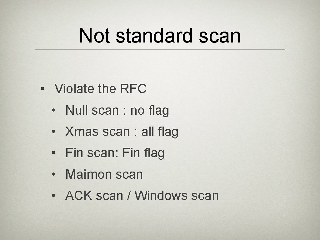 Not standard scan • Violate the RFC • Null scan : no flag •