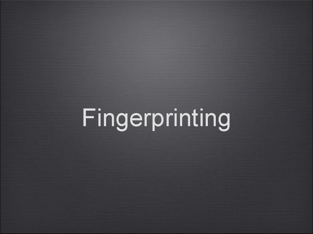 Fingerprinting 