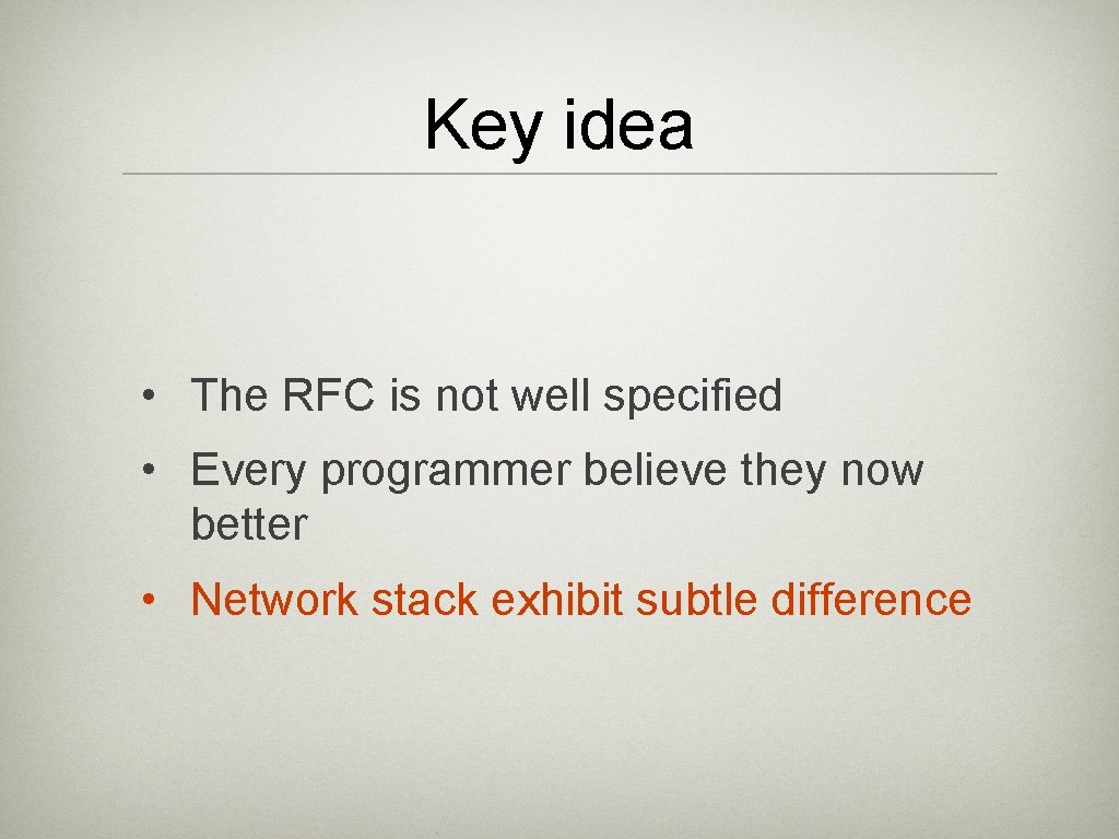 Key idea • The RFC is not well specified • Every programmer believe they