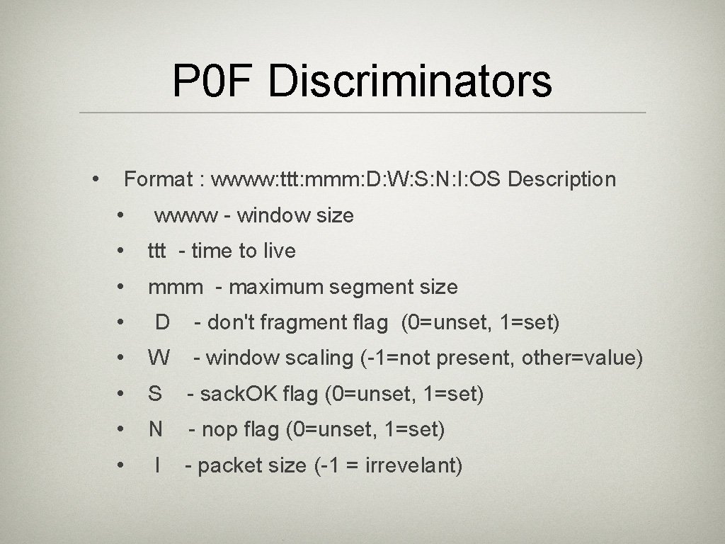 P 0 F Discriminators • Format : wwww: ttt: mmm: D: W: S: N: