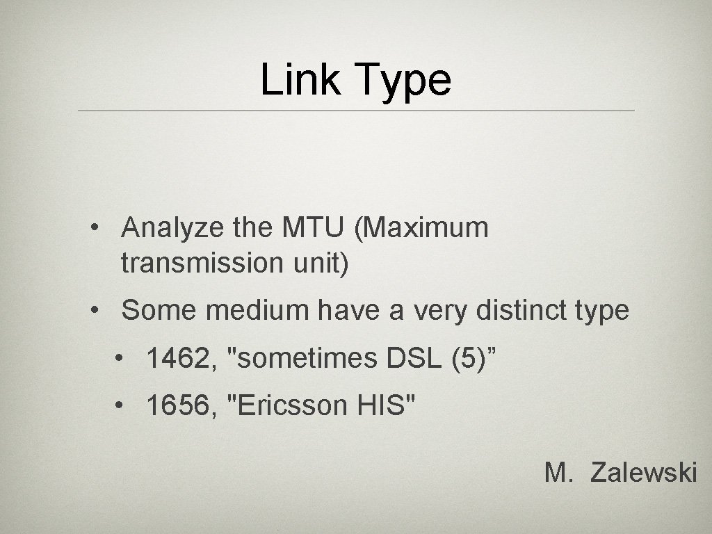 Link Type • Analyze the MTU (Maximum transmission unit) • Some medium have a