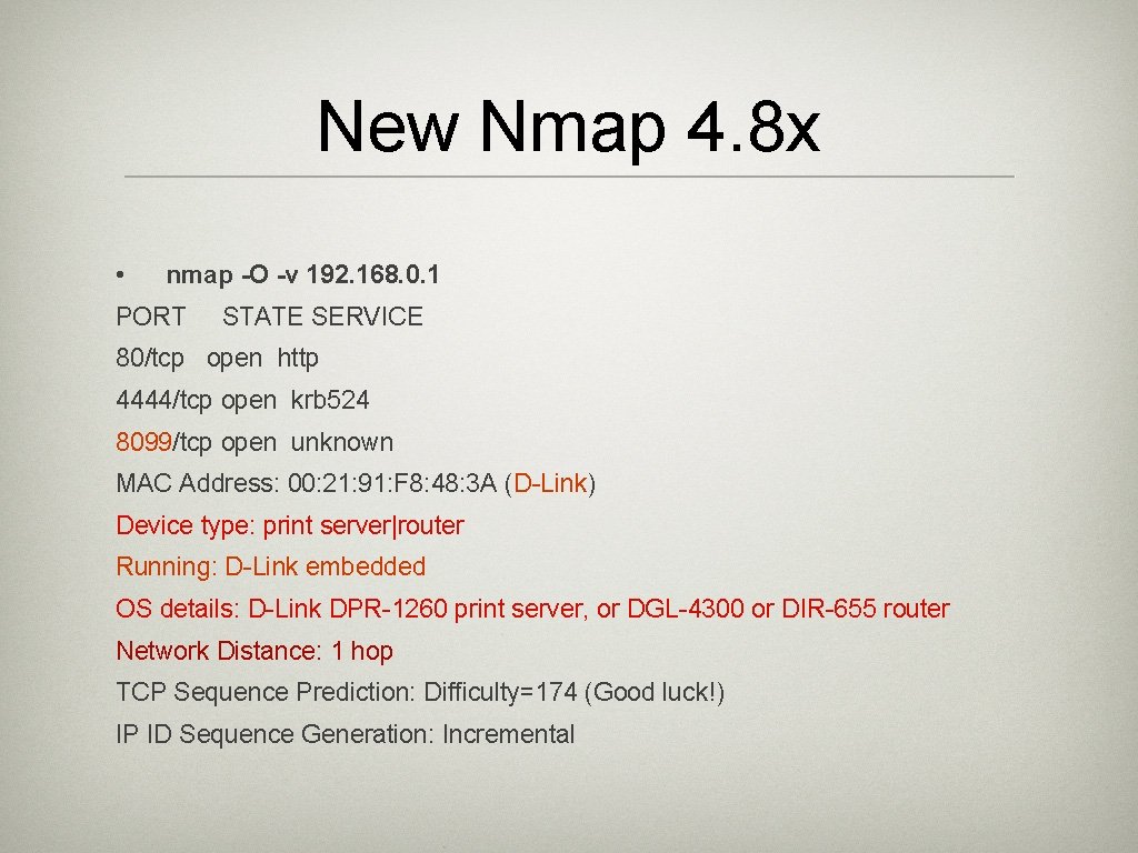 New Nmap 4. 8 x • nmap -O -v 192. 168. 0. 1 PORT