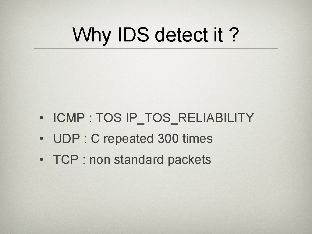 Why IDS detect it ? • ICMP : TOS IP_TOS_RELIABILITY • UDP : C