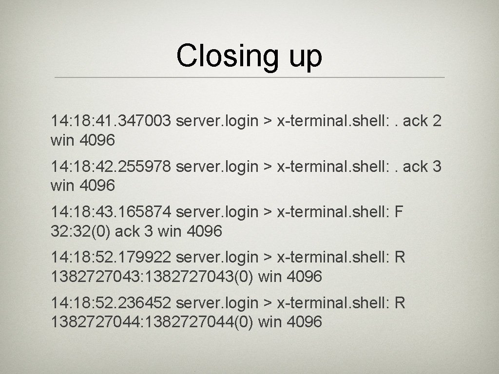 Closing up 14: 18: 41. 347003 server. login > x-terminal. shell: . ack 2