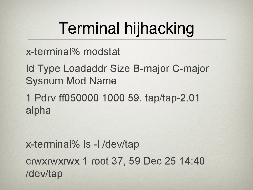 Terminal hijhacking x-terminal% modstat Id Type Loadaddr Size B-major C-major Sysnum Mod Name 1