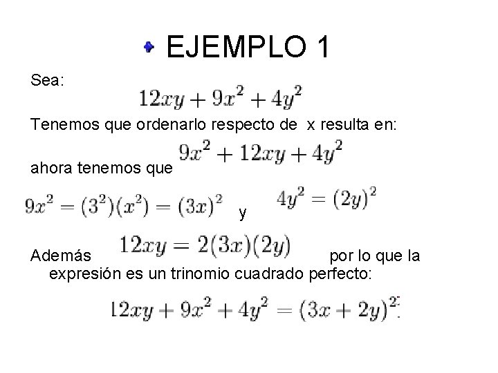 EJEMPLO 1 Sea: Tenemos que ordenarlo respecto de x resulta en: ahora tenemos que