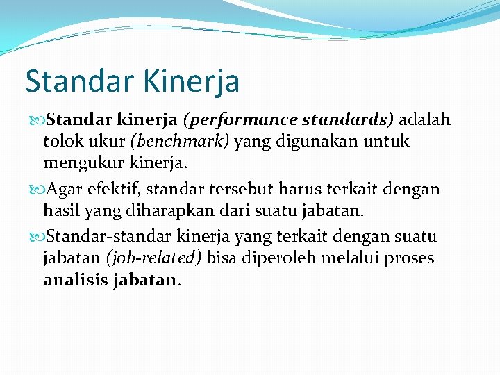 Standar Kinerja Standar kinerja (performance standards) adalah tolok ukur (benchmark) yang digunakan untuk mengukur