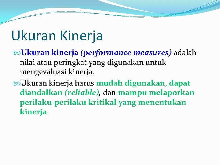 Ukuran Kinerja Ukuran kinerja (performance measures) adalah nilai atau peringkat yang digunakan untuk mengevaluasi