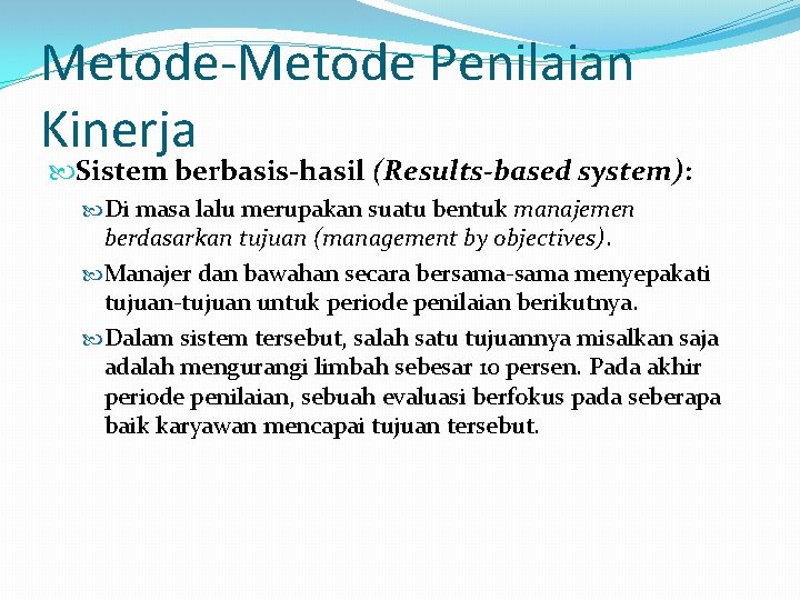 Metode-Metode Penilaian Kinerja Sistem berbasis-hasil (Results-based system): Di masa lalu merupakan suatu bentuk manajemen