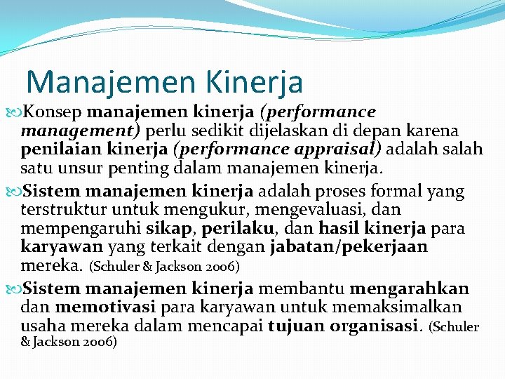 Manajemen Kinerja Konsep manajemen kinerja (performance management) perlu sedikit dijelaskan di depan karena penilaian