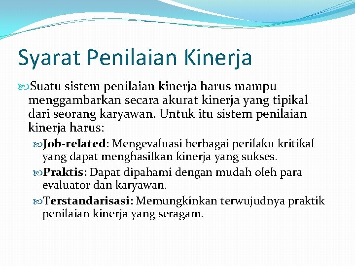 Syarat Penilaian Kinerja Suatu sistem penilaian kinerja harus mampu menggambarkan secara akurat kinerja yang