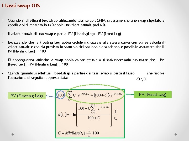 I tassi swap OIS v v v Quando si effettua il bootstrap utilizzando tassi