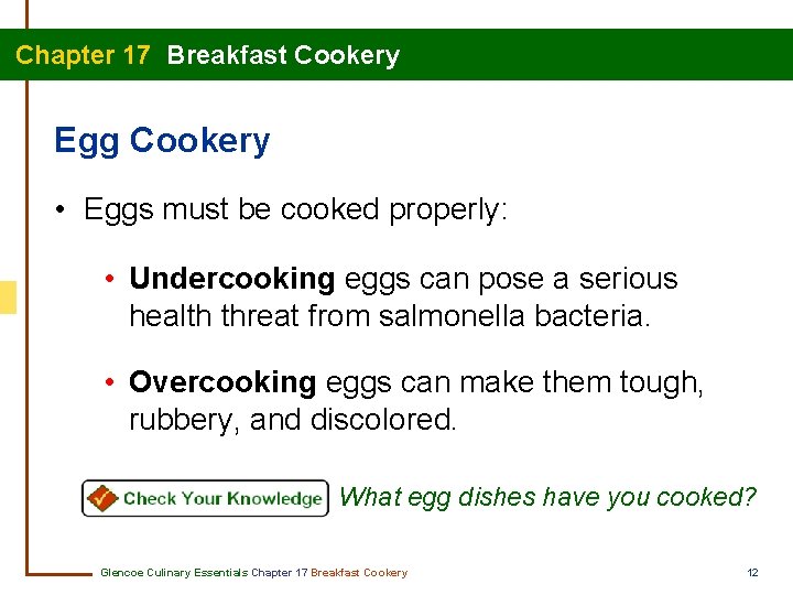 Chapter 17 Breakfast Cookery Egg Cookery • Eggs must be cooked properly: • Undercooking