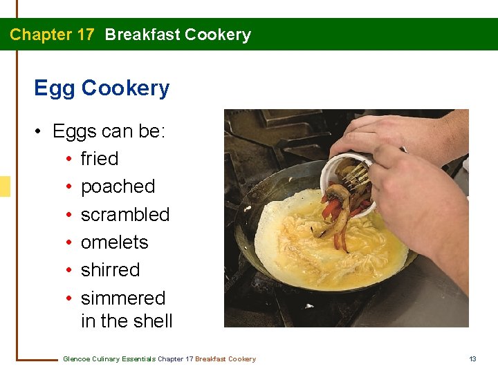 Chapter 17 Breakfast Cookery Egg Cookery • Eggs can be: • fried • poached