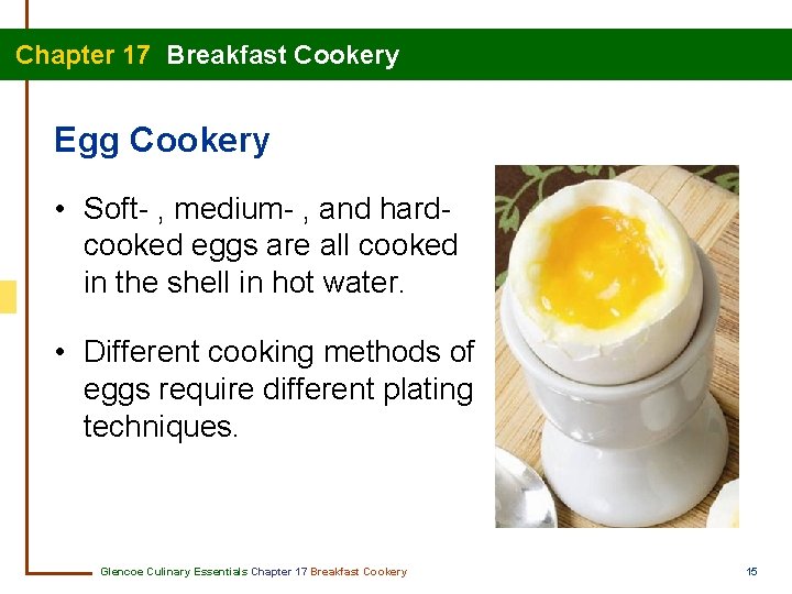 Chapter 17 Breakfast Cookery Egg Cookery • Soft- , medium- , and hardcooked eggs