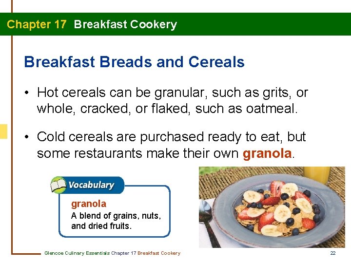 Chapter 17 Breakfast Cookery Breakfast Breads and Cereals • Hot cereals can be granular,