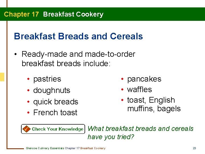 Chapter 17 Breakfast Cookery Breakfast Breads and Cereals • Ready-made and made-to-order breakfast breads