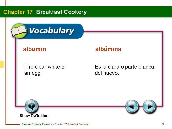 Chapter 17 Breakfast Cookery albumin albúmina The clear white of an egg. Es la