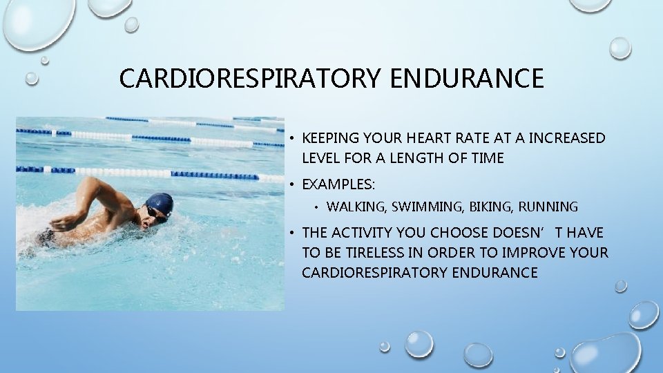 CARDIORESPIRATORY ENDURANCE • KEEPING YOUR HEART RATE AT A INCREASED LEVEL FOR A LENGTH